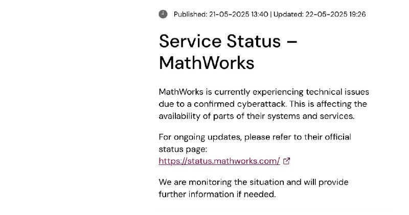 MATLAB 遭遇网络攻击致全球服务中断数日2025 年 5 月 18 日起，MathWorks 公司旗下的 MATLAB 软件及相关服务遭遇大规模网络攻击，导致全球用户无法正常访问和使用相关产品